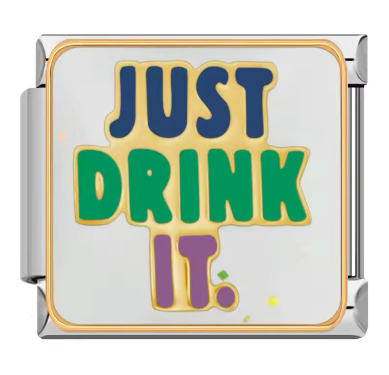 Just drink it - ItalianCharm