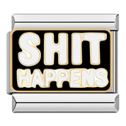 Shit Happens - ItalianCharm