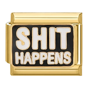 Shit Happens - ItalianCharm